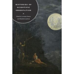 Daston, Lorraine Histories of Scientific Observation Daston, Lorraine Histories of Scientific Observation