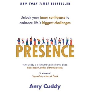 Cuddy, Amy Presence: Unlock your inner confidence to embrace life's biggest challenges Cuddy, Amy Presence: Unlock your inner confidence to embrace life's biggest challenges