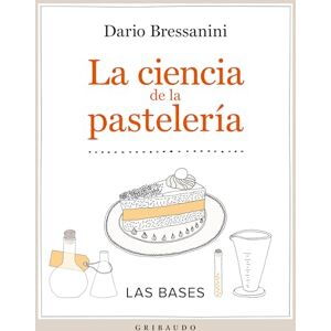 Bressanini, Dario La Ciencia de la Pasteleria Bressanini, Dario La Ciencia de la Pasteleria