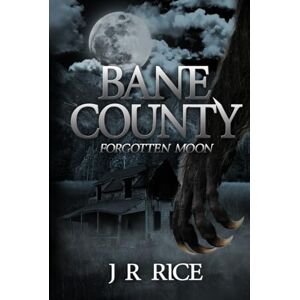 RICE, J R Bane County: Forgotten Moon RICE, J R Bane County: Forgotten Moon