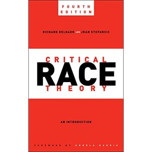 Delgado, Richard Critical Race Theory, Fourth Edition: An Introduction: 87 (Critical America) Delgado, Richard Critical Race Theory, Fourth Edition: An Introduction: 87 (Critical America)