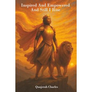 Charles, Quajerah Inspired And Empowered And Still I Rise Charles, Quajerah Inspired And Empowered And Still I Rise