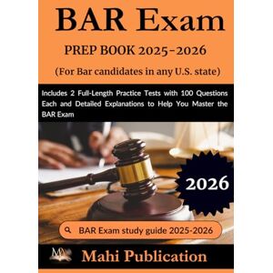 Publication, Mahi BAR Exam PREP BOOK 2025-2026. For candidates in any U.S. state: Includes 2 Full-Length Practice Tests with 100 Questions Each and Detailed Explanations to Help You Master the BAR Exam Publication, Mahi BAR Exam PREP BOOK 2025-2026. For candidates in any U.S. state: Includes 2 Full-Length Practice Tests with 100 Questions Each and Detailed Explanations to Help You Master the BAR Exam