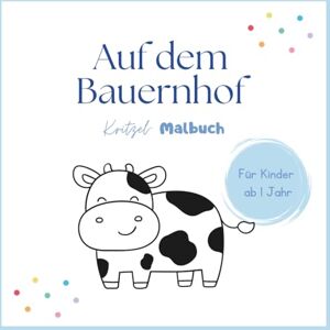 Pieper, Isabelle Auf dem Bauernhof: Malbuch ab 1 Jahr – Kritzelbuch für Kleinkinder mit großen Tieren Motorik- & Kreativförderung für Babys und Kleinkinder Geschenk für Jungen & Mädchen Pieper, Isabelle Auf dem Bauernhof: Malbuch ab 1 Jahr – Kritzelbuch für Kleinkinder mit großen Tieren Motorik- & Kreativförderung für Babys und Kleinkinder Geschenk für Jungen & Mädchen