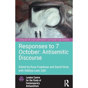 Responses to 7 October: Antisemitic Discourse (Studies in Contemporary Antisemitism) Responses to 7 October: Antisemitic Discourse (Studies in Contemporary Antisemitism)