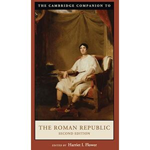 Flower, Harriet I. The Cambridge Companion to the Roman Republic (Cambridge Companions to the Ancient World) Flower, Harriet I. The Cambridge Companion to the Roman Republic (Cambridge Companions to the Ancient World)