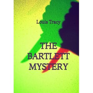 Tracy, Louis The Bartlett Mystery Tracy, Louis The Bartlett Mystery
