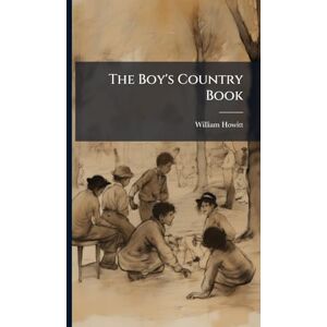 Howitt, William The Boy's Country Book Howitt, William The Boy's Country Book