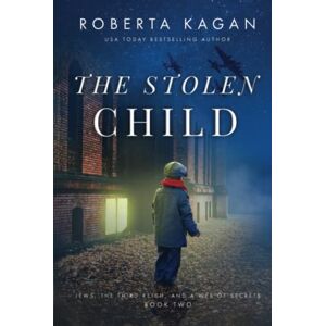 Kagan, Roberta The Stolen Child (Jews, The Third Reich, and a Web of Secrets) Kagan, Roberta The Stolen Child (Jews, The Third Reich, and a Web of Secrets)