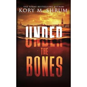 Shrum, Kory M. Under the Bones: A Lou Thorne Thriller: Volume 2 (Shadows in the Water Series) Shrum, Kory M. Under the Bones: A Lou Thorne Thriller: Volume 2 (Shadows in the Water Series)