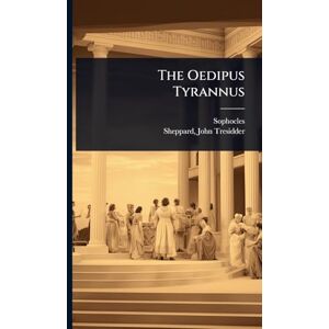 Sophocles The Oedipus Tyrannus Sophocles The Oedipus Tyrannus