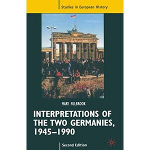 Fulbrook, Mary Interpretations of the Two Germanies, 1945-1990 (Studies in European History) Fulbrook, Mary Interpretations of the Two Germanies, 1945-1990 (Studies in European History)