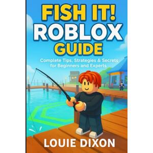 Dixon, Louie Fish It! Roblox Guide: Complete Tips, Strategies & Secrets for Beginners and Experts Dixon, Louie Fish It! Roblox Guide: Complete Tips, Strategies & Secrets for Beginners and Experts