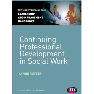 Rutter, Lynne Continuing Professional Development in Social Work (Post-Qualifying Social Work Leadership and Management Handbooks) Rutter, Lynne Continuing Professional Development in Social Work (Post-Qualifying Social Work Leadership and Management Handbooks)