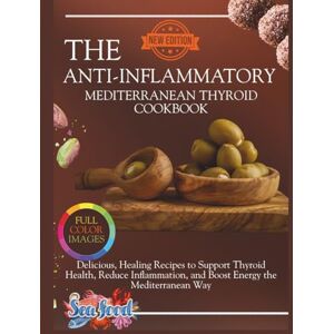 Harlow, Beatrice The Anti-Inflammatory Mediterranean Thyroid Cookbook: Delicious, Healing Recipes to Support Thyroid Health, Reduce Inflammation, and Boost Energy the ... Way (The Thyroid Healing Cookbook Series) Harlow, Beatrice The Anti-Inflammatory Mediterranean Thyroid Cookbook: Delicious, Healing Recipes to Support Thyroid Health, Reduce Inflammation, and Boost Energy the ... Way (The Thyroid Healing Cookbook Series)