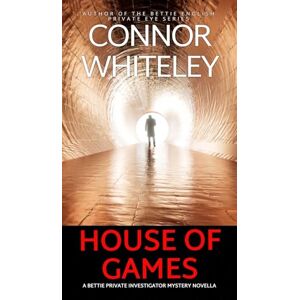 Whiteley, Connor House of Games: A Bettie Private Investigator Mystery Novella: 26 (The Bettie English Private Eye Mysteries) Whiteley, Connor House of Games: A Bettie Private Investigator Mystery Novella: 26 (The Bettie English Private Eye Mysteries)