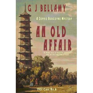 Bellamy, G J An Old Affair: A 1920s tale of murder, mystery, and an ancient family feud (Sophie Burgoyne Mysteries) Bellamy, G J An Old Affair: A 1920s tale of murder, mystery, and an ancient family feud (Sophie Burgoyne Mysteries)