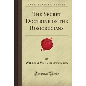 Griffin The Secret Doctrine of the Rosicrucians (Forgotten Books) Griffin The Secret Doctrine of the Rosicrucians (Forgotten Books)