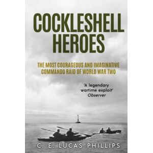 Philips Cockleshell Heroes: The Most Courageous and Imaginative Commando Raid of World War Two (Daring Military Operations of World War Two) Philips Cockleshell Heroes: The Most Courageous and Imaginative Commando Raid of World War Two (Daring Military Operations of World War Two)