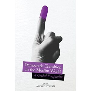 Columbia University Press Democratic Transition in the Muslim World: A Global Perspective (Religion, Culture, and Public Life Book 35) Columbia University Press Democratic Transition in the Muslim World: A Global Perspective (Religion, Culture, and Public Life Book 35)
