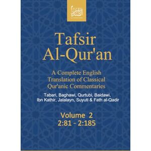 (Publisher not Author), Al Sadiqin Press Tafsir Al-Qur’an: A Complete English Translation of Classical Qur’anic Commentaries: Tabari, Baghawi, Qurtubi, Baidawi, Ibn Kathir, Jalalayn, Suyuti & Fath al-Qadir: Volume 2: 2:81 – 2:185 (Publisher not Author), Al Sadiqin Press Tafsir Al-Qur’an: A Complete English Translation of Classical Qur’anic Commentaries: Tabari, Baghawi, Qurtubi, Baidawi, Ibn Kathir, Jalalayn, Suyuti & Fath al-Qadir: Volume 2: 2:81 – 2:185