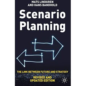 Lindgren, Mats Scenario Planning Revised and Updated: The Link Between Future and Strategy Lindgren, Mats Scenario Planning Revised and Updated: The Link Between Future and Strategy