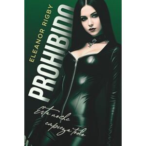 Rigby, Eleanor PROHIBIDO: Esta noche empieza todo: Una novela erótica con BDSM, tríos e intercambios Rigby, Eleanor PROHIBIDO: Esta noche empieza todo: Una novela erótica con BDSM, tríos e intercambios