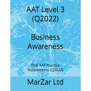 Ltd, MarZar AAT Level 3 (Q2022) Business Awareness: FIVE AAT Practice Assessments (Q2022): 4 Ltd, MarZar AAT Level 3 (Q2022) Business Awareness: FIVE AAT Practice Assessments (Q2022): 4