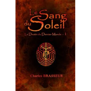 Brasseur, Charles Le Sang du Soleil: Le Destin du Dernier Monde 1 Brasseur, Charles Le Sang du Soleil: Le Destin du Dernier Monde 1