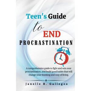 Gallegos, Janelle R. TEEN’S GUIDE TO END PROCRASTINATION: A comprehensive guide to fight and win over procrastination, and build good habits that will change your thinking and way of living. Gallegos, Janelle R. TEEN’S GUIDE TO END PROCRASTINATION: A comprehensive guide to fight and win over procrastination, and build good habits that will change your thinking and way of living.
