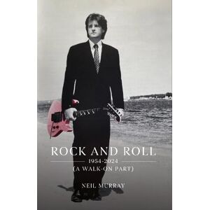 Neil Murray Rock and Roll, 1954-2024 (A Walk-On Part) Neil Murray Rock and Roll, 1954-2024 (A Walk-On Part)