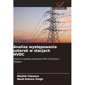 Chaware, Manish Analiza występowania usterek w stacjach HVDC: Studium przypadku po¿¿czenia HVDC Chandrapur-Padaghe Chaware, Manish Analiza występowania usterek w stacjach HVDC: Studium przypadku po¿¿czenia HVDC Chandrapur-Padaghe