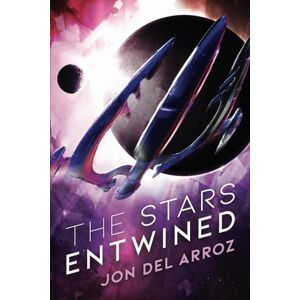 Del Arroz, Jon The Stars Entwined: An Epic Military Space Opera: 1 (The Aryshan War) Del Arroz, Jon The Stars Entwined: An Epic Military Space Opera: 1 (The Aryshan War)