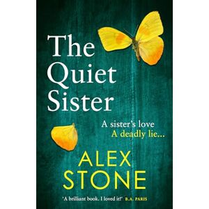 Stone, Alex The Quiet Sister: A BRAND NEW utterly chilling psychological thriller from bestseller Alex Stone for 2025 Stone, Alex The Quiet Sister: A BRAND NEW utterly chilling psychological thriller from bestseller Alex Stone for 2025
