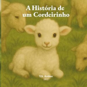 Arthur, Timothy Shay A História de um Cordeirinho Arthur, Timothy Shay A História de um Cordeirinho