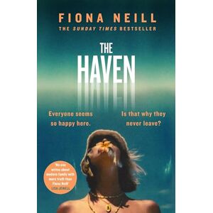 Neill, Fiona The Haven: A brand-new psychological drama from the Sunday Times bestselling author Neill, Fiona The Haven: A brand-new psychological drama from the Sunday Times bestselling author