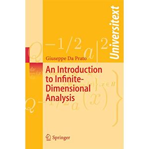 Da Prato, Giuseppe An Introduction to Infinite-Dimensional Analysis (Universitext) Da Prato, Giuseppe An Introduction to Infinite-Dimensional Analysis (Universitext)