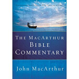 MacArthur, John F. The MacArthur Bible Commentary: A Faithful, Focused Commentary on the Whole Bible MacArthur, John F. The MacArthur Bible Commentary: A Faithful, Focused Commentary on the Whole Bible