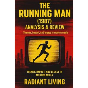 Living, Radiant The Running Man (1987): Analysis & Review: Themes, Impact, and Legacy in Modern Media Living, Radiant The Running Man (1987): Analysis & Review: Themes, Impact, and Legacy in Modern Media