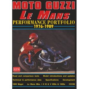 Brooklands Books Ltd. Moto Guzzi Le Mans Performance Portfolio 1976-1989 Brooklands Books Ltd. Moto Guzzi Le Mans Performance Portfolio 1976-1989