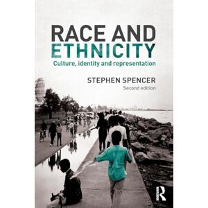Spencer, Stephen Race and Ethnicity: Culture, Identity and Representation Spencer, Stephen Race and Ethnicity: Culture, Identity and Representation