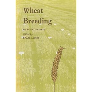 Lupton, F. Wheat Breeding: Its scientific basis (Tertiary Level Biology) Lupton, F. Wheat Breeding: Its scientific basis (Tertiary Level Biology)