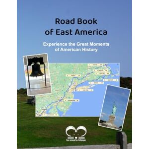 Bleue, La Souris Road Book of East America: The essential guide to prepare and explore the East Coast through the iconic gems of each state and city crossed Full-color, high-quality Bleue, La Souris Road Book of East America: The essential guide to prepare and explore the East Coast through the iconic gems of each state and city crossed Full-color, high-quality