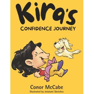 McCabe, Conor Kira’s Confidence Journey: 2-in-1 Story and Activity Book Set for Kids Ages 4-10 McCabe, Conor Kira’s Confidence Journey: 2-in-1 Story and Activity Book Set for Kids Ages 4-10