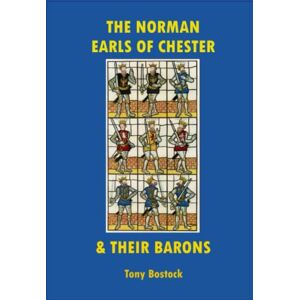 Bostock, Tony The Norman Earls of Cheshire & their Barons Bostock, Tony The Norman Earls of Cheshire & their Barons