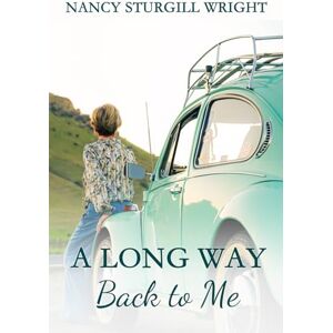 Sturgill Wright, Nancy A Long Way Back to Me: A Story of Secrets, Survival, and Forgiveness Sturgill Wright, Nancy A Long Way Back to Me: A Story of Secrets, Survival, and Forgiveness