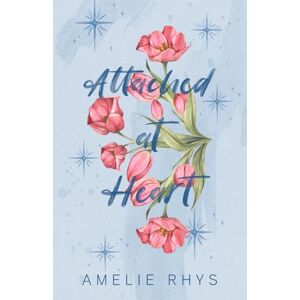 Rhys, Amelie Attached At Heart: A Wildflower Special Edition Rhys, Amelie Attached At Heart: A Wildflower Special Edition
