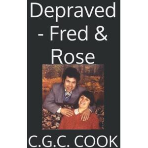 Cook, Mr C. G. C. Depraved Fred & Rose Cook, Mr C. G. C. Depraved Fred & Rose