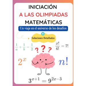 Koutoube, Alfred Iniciación a las Olimpiadas Matemáticas: Un viaje en el universo de los desafíos (Soluciones Detalladas) Koutoube, Alfred Iniciación a las Olimpiadas Matemáticas: Un viaje en el universo de los desafíos (Soluciones Detalladas)