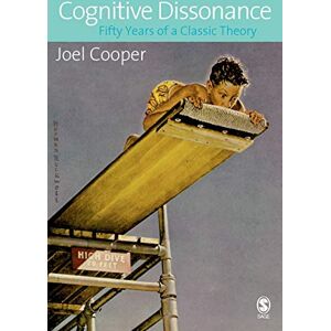 Cooper, Joel Cognitive Dissonance: Fifty of a Classic Theory: 50 Years of a Classic Theory Cooper, Joel Cognitive Dissonance: Fifty of a Classic Theory: 50 Years of a Classic Theory